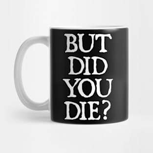 But Did You Die Funny Gym Workout Mug